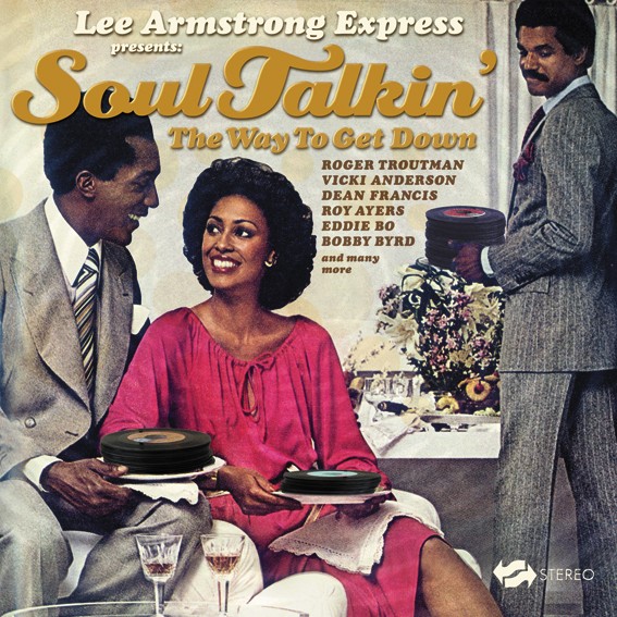 Lee Armstrong Express presents SOUL TALKIN' the way to get down